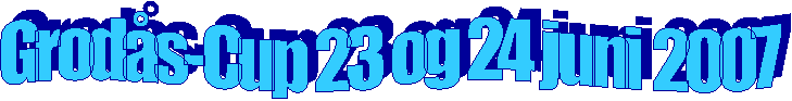 Grod�s-Cup 22 - 24 juni 2007